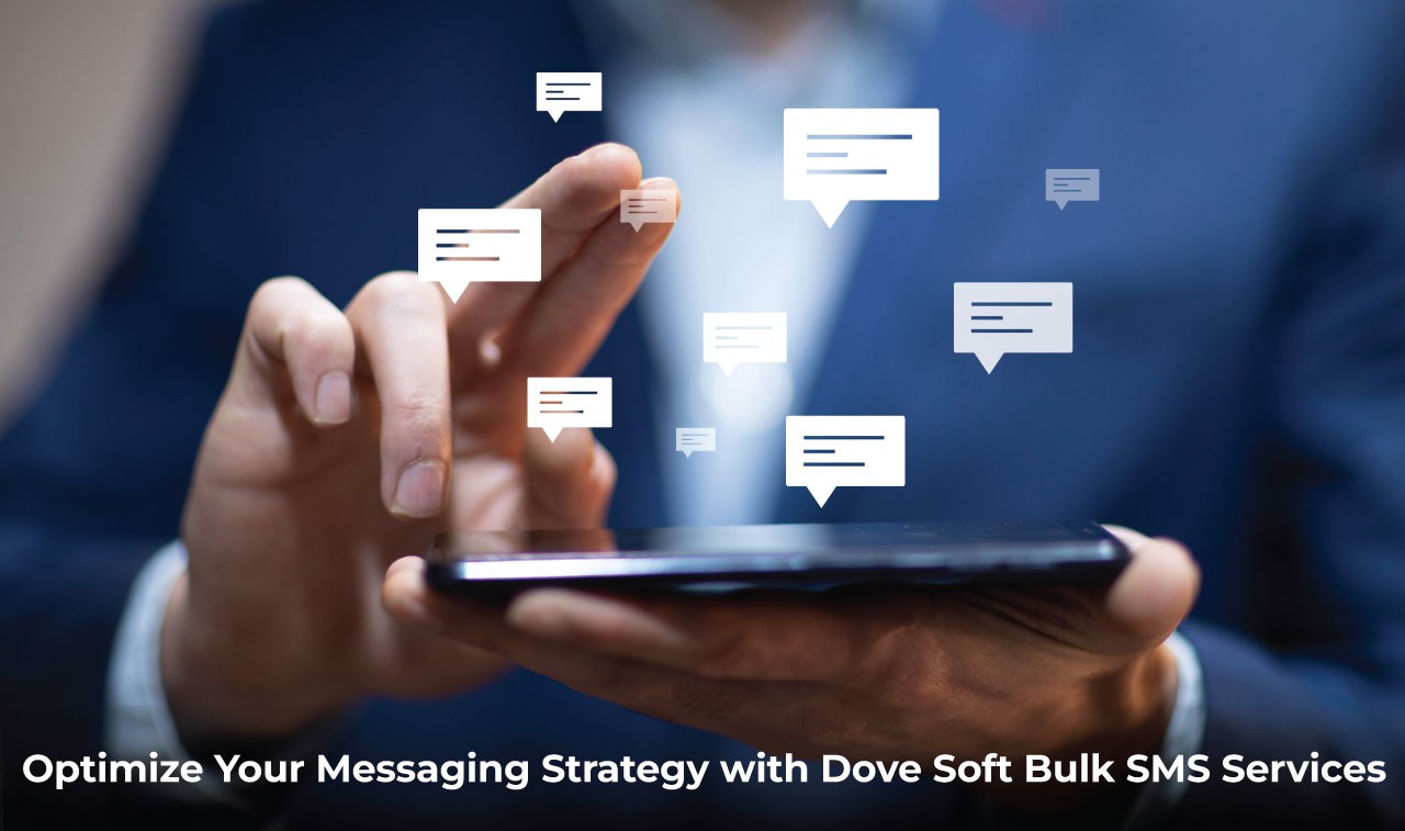 Optimize Your Messaging Strategy with Dove Soft Bulk SMS Services